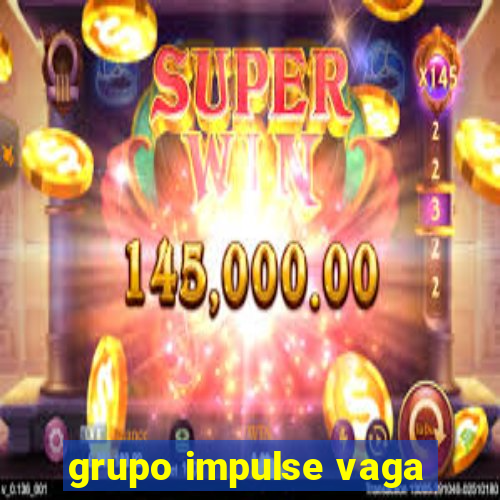 grupo impulse vaga